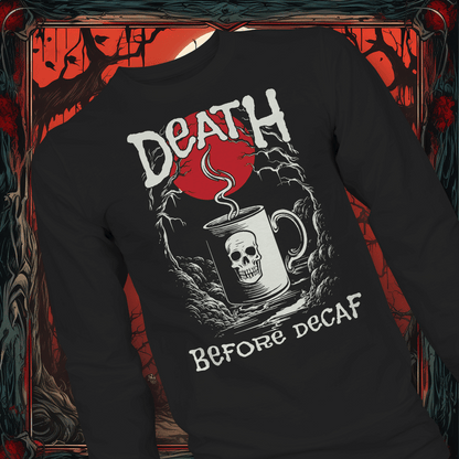 Death Before Decaf #2 Unisex Long Sleeve Tee