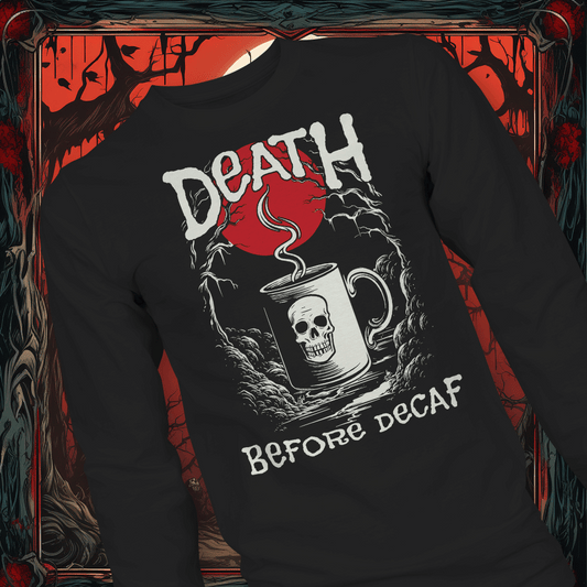 Death Before Decaf #2 Unisex Long Sleeve Tee